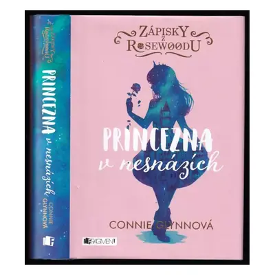 Zápisky z Rosewoodu : Princezna v nesnázích - Connie Glynn (2019, Fragment)