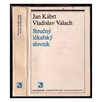 Stručný lékařský slovník - Jan Kábrt, Vladislav Valach (1979, Avicenum)