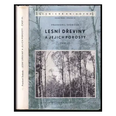 Lesní dřeviny a jejich porosty : (Listnaté - druhá část) - Část 3 - Pravdomil Svoboda (1957, Stá