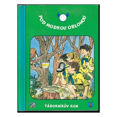 Pod modrou oblohou : táborníkův rok - Jindřich Kačer (1996, Mravenec)