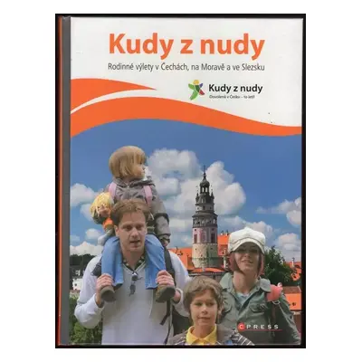 Kudy z nudy : Rodinné výlety v Čechách, na Moravě a ve Slezsku - Eva Obůrková, Štěpánka Orsáková