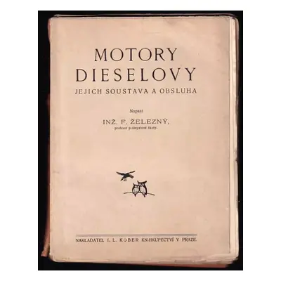 Motory Dieselovy : jejich soustava a obsluha - František Železný (1924, I.L. Kober)