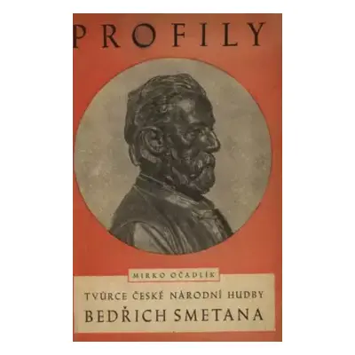 Tvůrce české národní hudby Bedřich Smetana - Mirko Očadlík (1945, Práce)