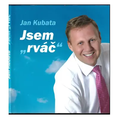 Jsem "rváč" - Jan Jiří Kubata (2009, Propolis)