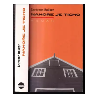 Nahoře je ticho : [román] - Gerbrand Bakker (2013, Paseka)