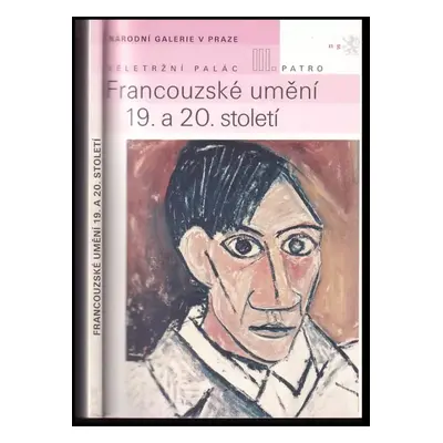 Francouzské umění 19. a 20. století : katalog Sbírky moderního a současného umění Národní galeri