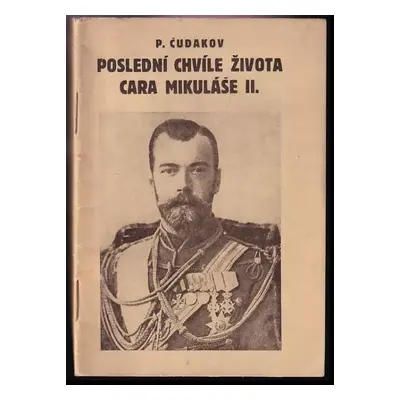 Poslední chvíle života cara Mikuláše II - Petr Čudakov (1939, s.n)