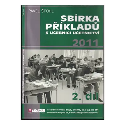 Sbírka příkladů k učebnici Účetnictví 2011 : 2. díl - Pavel Štohl (2011, Štohl Pavel - vzdělávac