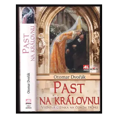 Past na královnu : vášnivá cizinka na českém trůnu - 1 - Otomar Dvořák (2009, Alpress)