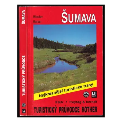 Šumava : nejkrásnější turistické trasy - Miloslav Martan (2002, Freytag & Berndt)