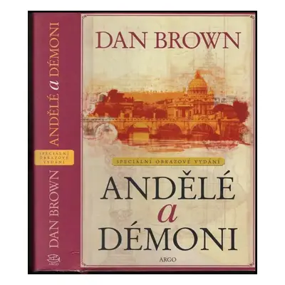 Andělé a démoni : speciální obrazové vydání - Dan Brown (2006, Argo)