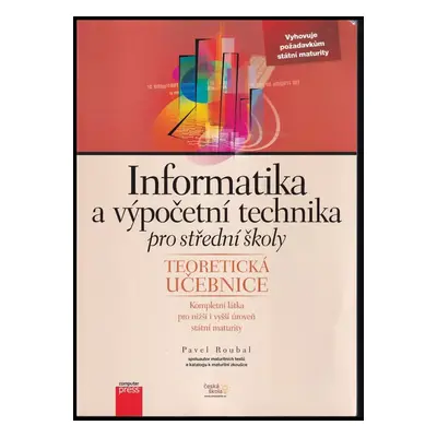 Informatika a výpočetní technika pro střední školy : teoretická učebnice - Pavel Roubal (2010, C