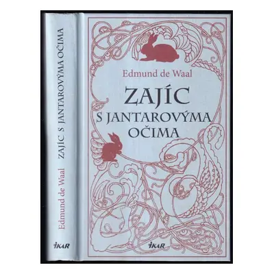 Zajíc s jantarovýma očima - Edmund De Waal, Lucie Johnová (2010, Ikar)