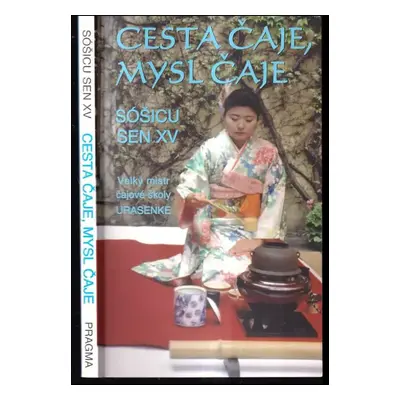 Cesta čaje, mysl čaje - Sōshitsu Sen (2005, Pragma)