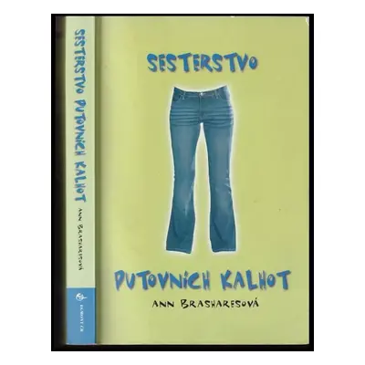 Sesterstvo putovních kalhot - Ann Brashares (2003, Egmont)