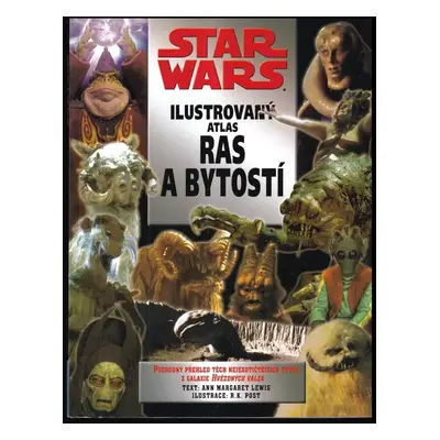 Star Wars : Ilustrovaný atlas ras a bytostí - Ann Margaret Lewis (2002, Egmont)