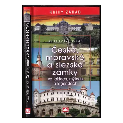 České, moravské a slezské zámky ve faktech, mýtech a legendách - Vladimír Liška (2017, Alpress)