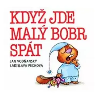 Když jde malý bobr spát - Jan Vodňanský, Ladislava Pechová (1994, Fragment)