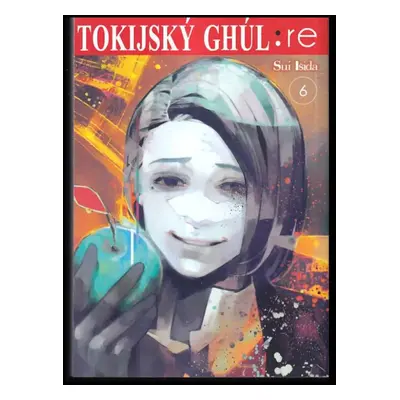 Tokijský ghúl:re : 6 - Sui Ishida (2020, Crew)