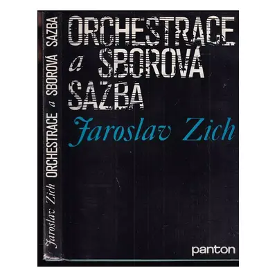 Orchestrace a sborová sazba : kapitoly a studie - Jaroslav Zich (1986, Panton)