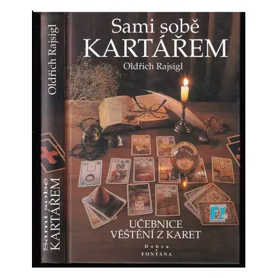 Sami sobě kartářem : učebnice věštění z karet - Oldřich Rajsigl (1999, Dobra & Fontána)