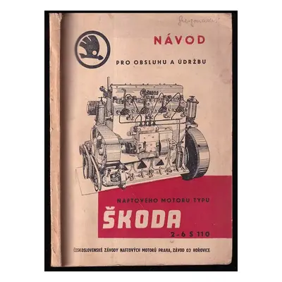 Návod pro obsluhu a údržbu naftového motoru typu Škoda 2-6 S 110 (1955, Čs. závody naftových mot