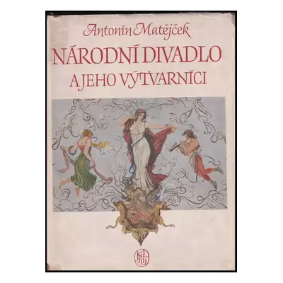 Národní divadlo a jeho výtvarníci - Antonín Matějček (1954, Státní nakladatelství krásné literat