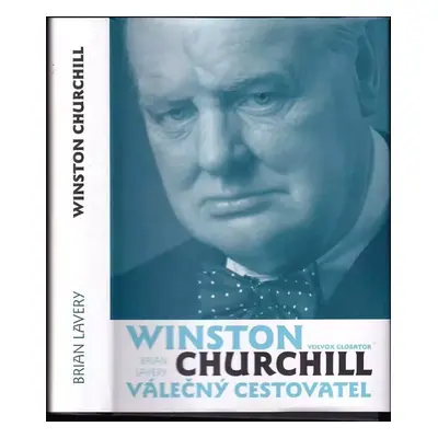 Churchill - válečný cestovatel - Brian Lavery (2010, Volvox Globator)