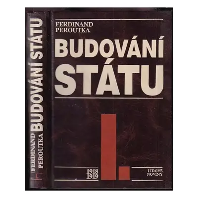 Budování státu : 1918-1919 - I - Ferdinand Peroutka (1991, Nakladatelství Lidové noviny)