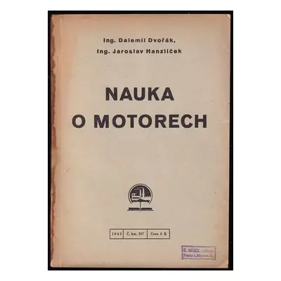 Nauka o motorech - Jaroslav Hanzlíček, Dalemil Dvořák (1943, Ústav pro učebné pomůcky průmyslový