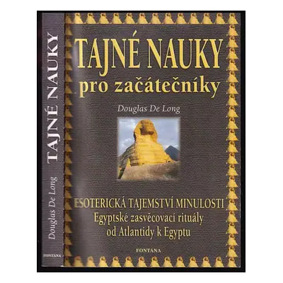 Tajné nauky pro začátečníky : esoterická tajemství minulosti : Atlanti, Egypťané, Esejci - Dougl