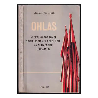 Ohlas Veĺkej októbrovej socialistickej revolúcie na Slovensku (1918 - 1919) : 1918-1919 - Michal