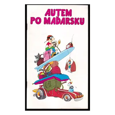 Autem po Maďarsku (1980, Podnik a vydav. propagácie zahraničního cestovního ruchu)