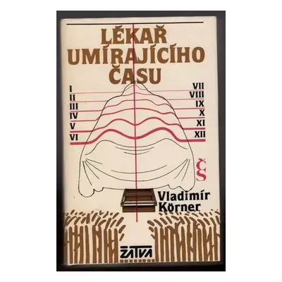 Lékař umírajícího času : [román o J. Jesseniovi] - Vladimír Körner (1984, Československý spisova