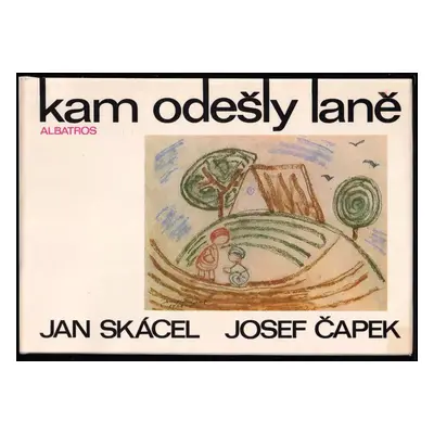 Kam odešly laně - Jan Skácel (1985, Albatros)