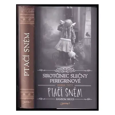 Sirotčinec slečny Peregrinové : Ptačí sněm - Kniha pátá - Ransom Riggs (2020, Jota)