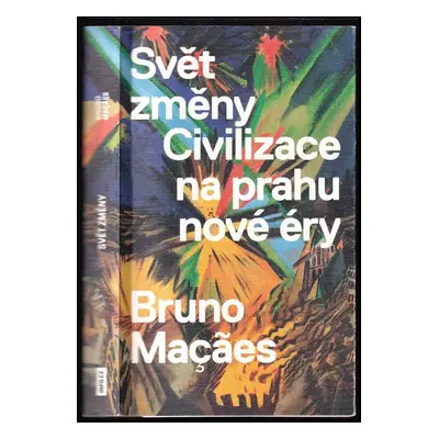 Svět změny : civilizace na prahu nové éry - Bruno Maçães (2022, Info.cz)