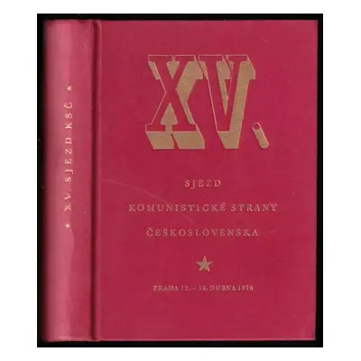 XV. sjezd Komunistické strany Československa : Praha 12. dubna - 16. dubna 1976 (1977, Svoboda)