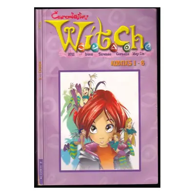 Čarodějky Witch : Will, Irma, Taranee, Cornelia, Hay Lin : komiks 1-6 - 7-12 - Elisabetta Gnone 