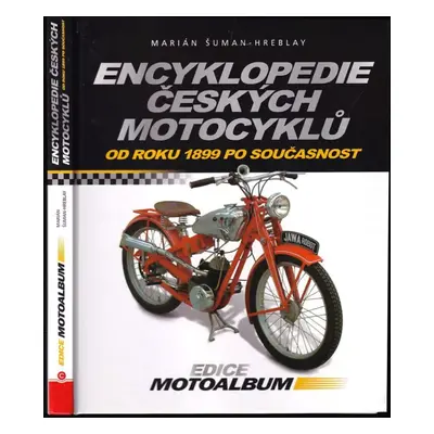 Encyklopedie českých motocyklů : od r. 1899 po současnost - Marián Šuman-Hreblay (2008, Computer