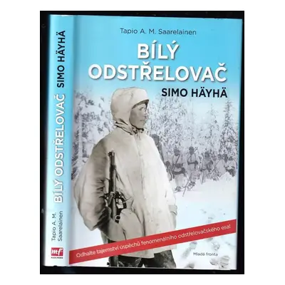 Bílý odstřelovač Simo Häyhä - Tapio A. M Saarelainen (2019, Mladá fronta)