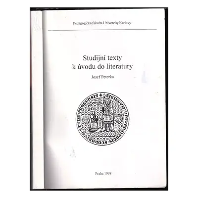 Studijní texty k úvodu do literatury - Josef Peterka (1998, Univerzita Karlova, Pedagogická faku