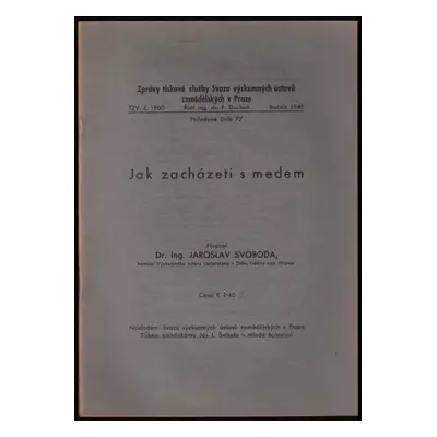 Jak zacházeti s medem - Jaroslav Svoboda (1941, Svaz výzkumných ústavů zemědělských)