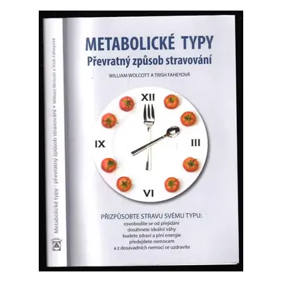 Metabolické typy : převratný způsob stravování - William L Wolcott, Trish Fahey (2009, Mandala)