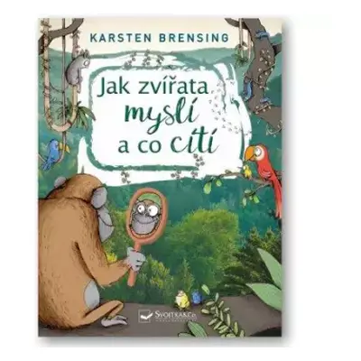 Jak zvířata myslí a co cítí - Karsten Brensing (2019, Svojtka & Co)