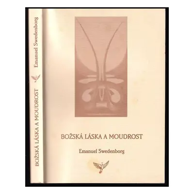 Božská Láska a Moudrost - Emanuel Swedenborg (2005, Lenka Máchová)