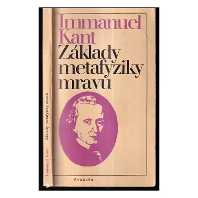 Základy metafyziky mravů - Immanuel Kant (1976, Svoboda)