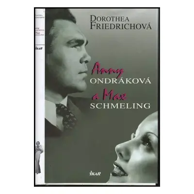 Anny Ondráková a Max Schmeling - Dorothea Friedrich (2003, Ikar)