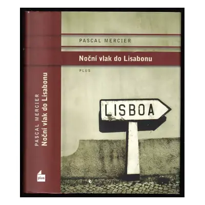 Noční vlak do Lisabonu - Pascal Mercier (2011, Plus)