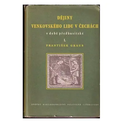 Dějiny venkovského lidu v Čechách v době předhusitské : Dějiny venkovského lidu od 10. stol. do 